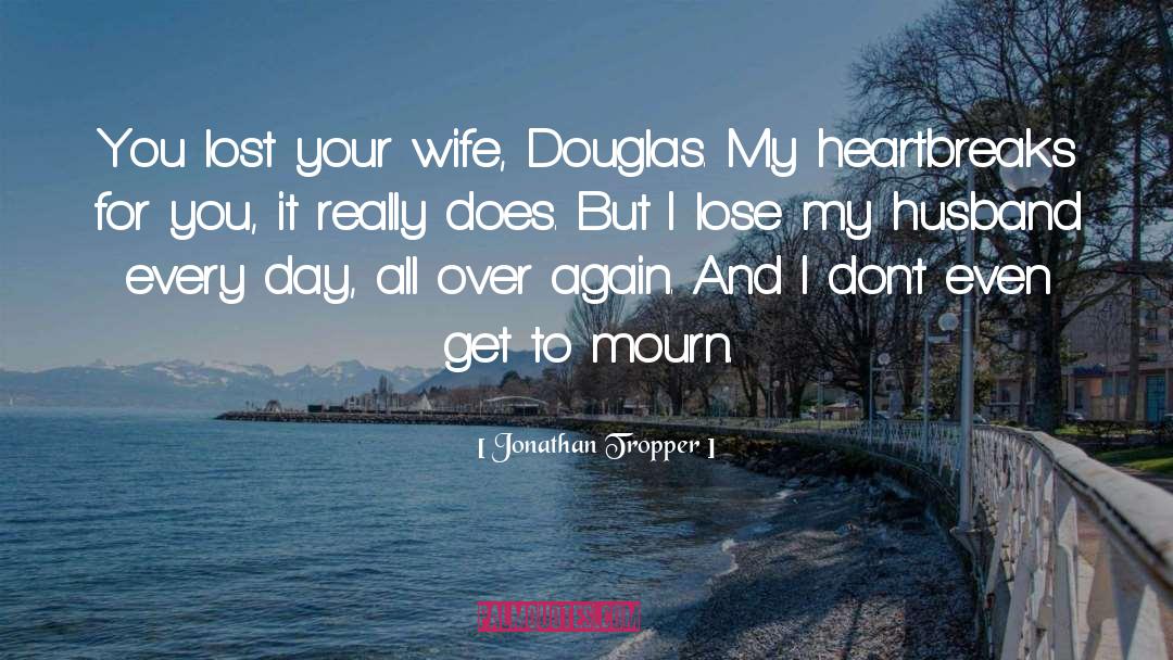 Wife And Daughter quotes by Jonathan Tropper