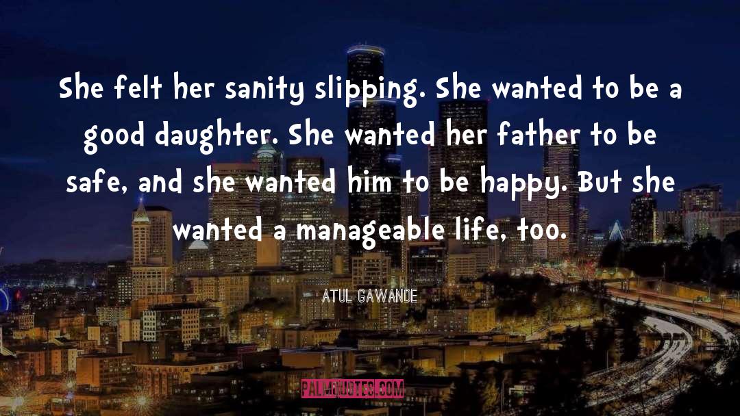 Wife And Daughter quotes by Atul Gawande