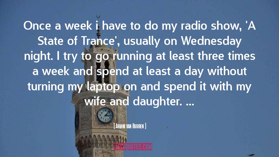 Wife And Daughter quotes by Armin Van Buuren