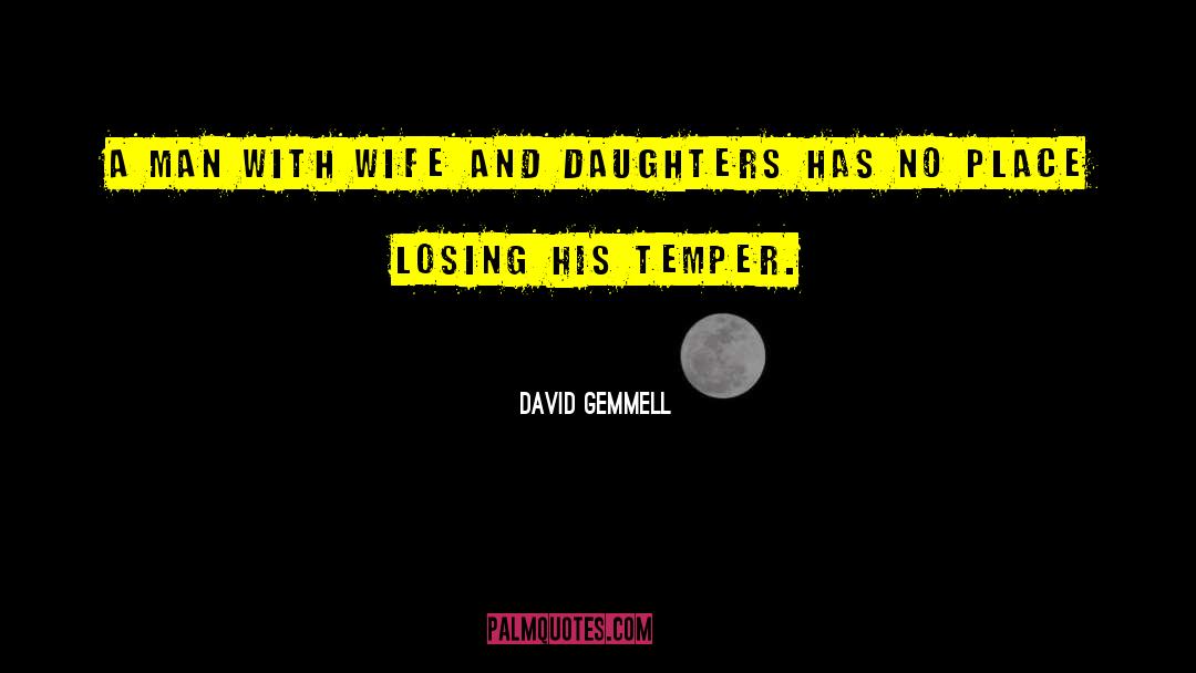 Wife And Daughter quotes by David Gemmell