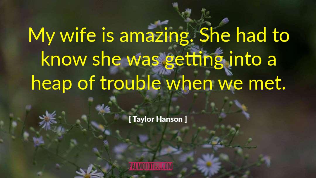 Wife Harassment quotes by Taylor Hanson