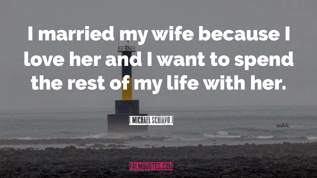 Wife Neglecting Husband quotes by Michael Schiavo