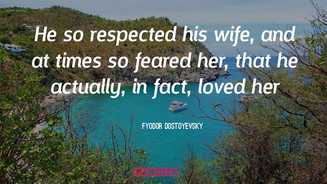 Wife quotes by Fyodor Dostoyevsky