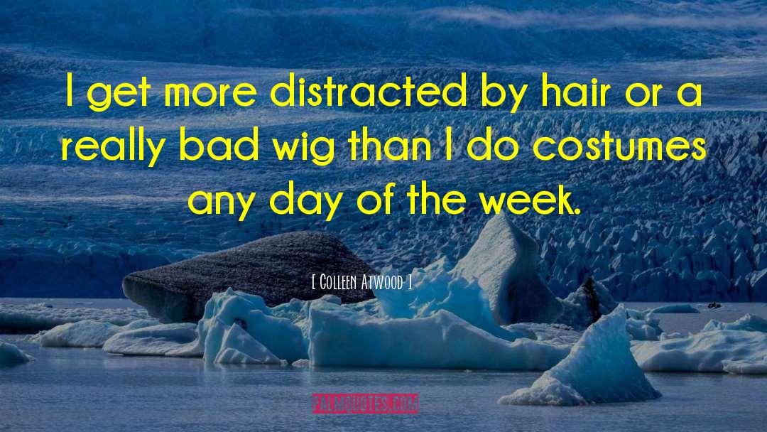 Wig Maker quotes by Colleen Atwood