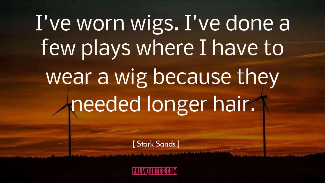 Wig quotes by Stark Sands