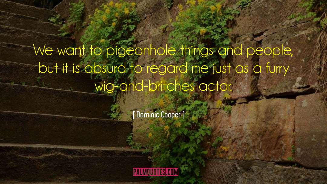 Wig quotes by Dominic Cooper