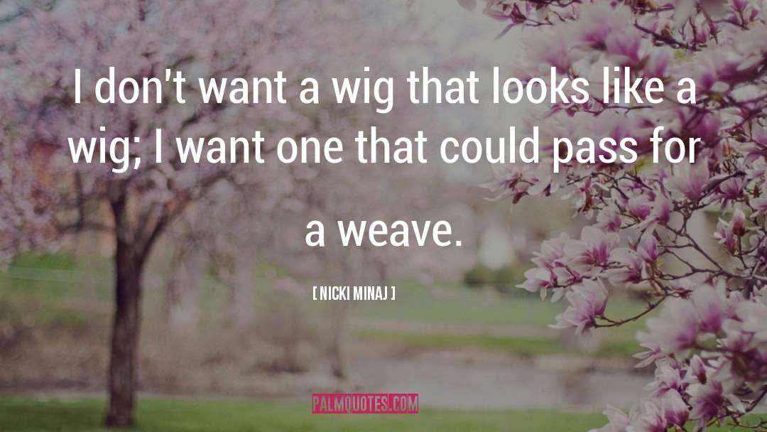 Wig quotes by Nicki Minaj