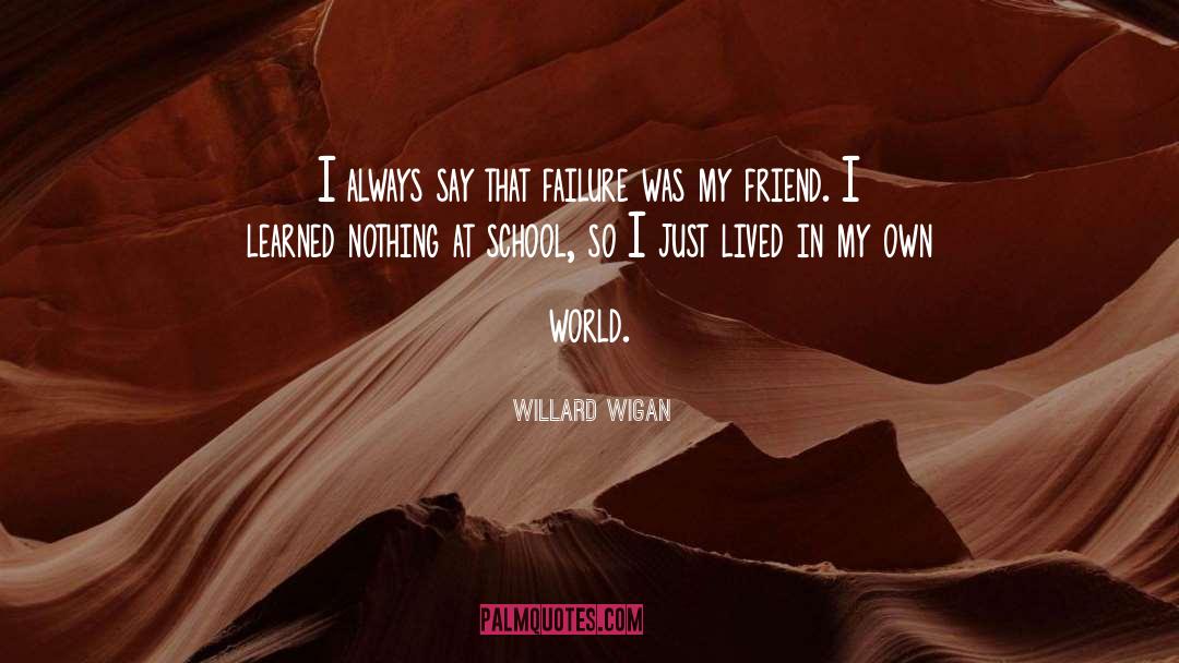Wigan quotes by Willard Wigan