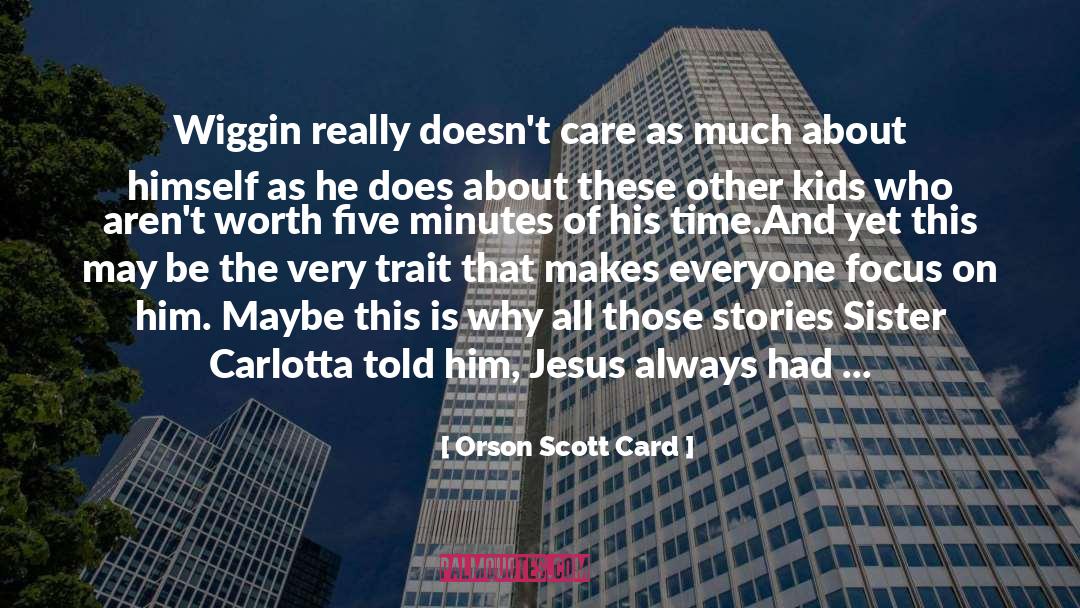 Wiggin quotes by Orson Scott Card