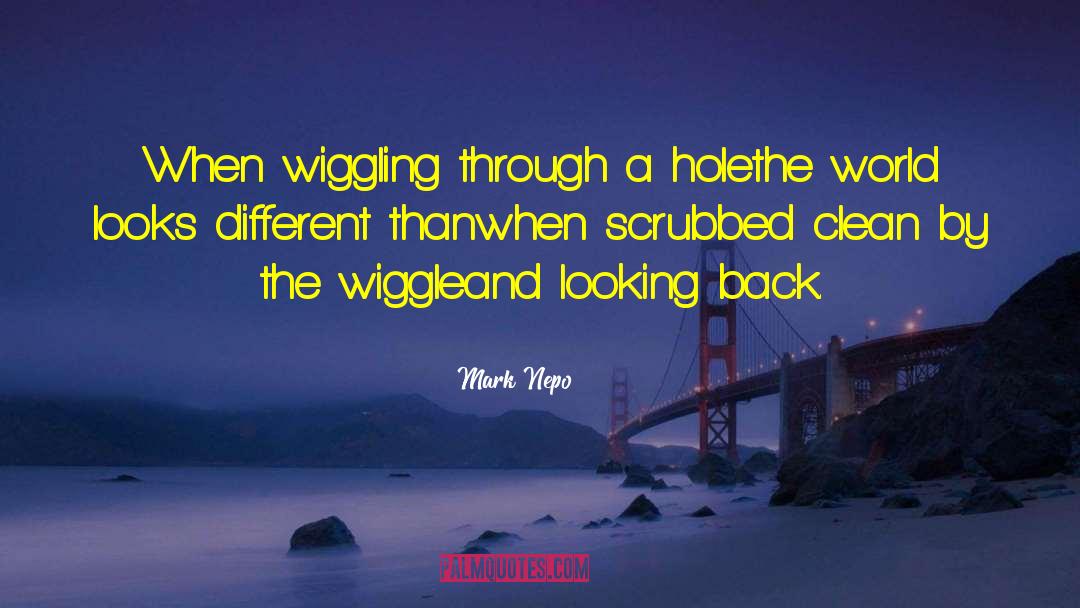 Wiggling quotes by Mark Nepo