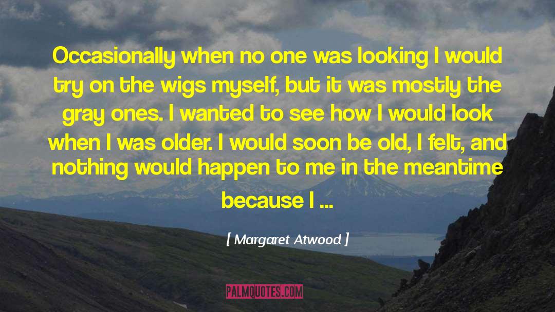 Wigs quotes by Margaret Atwood