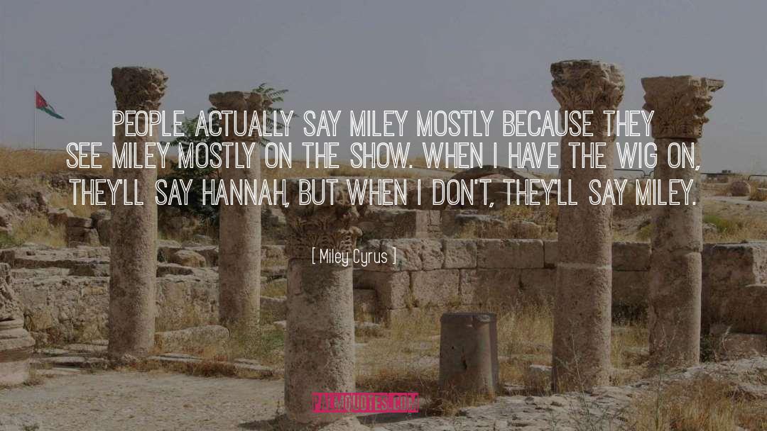 Wigs quotes by Miley Cyrus