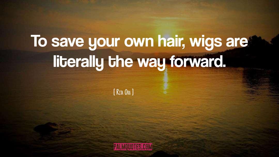 Wigs quotes by Rita Ora