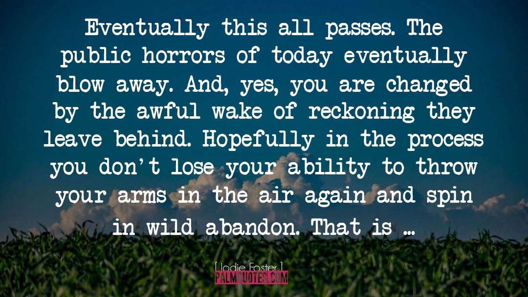 Wild Abandon quotes by Jodie Foster