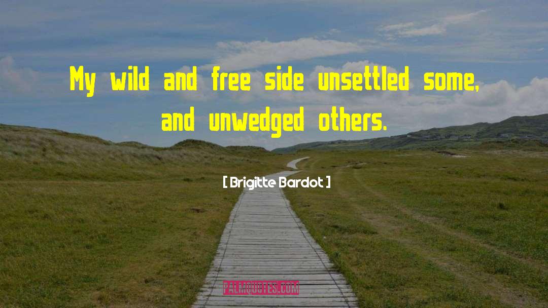 Wild And Free quotes by Brigitte Bardot