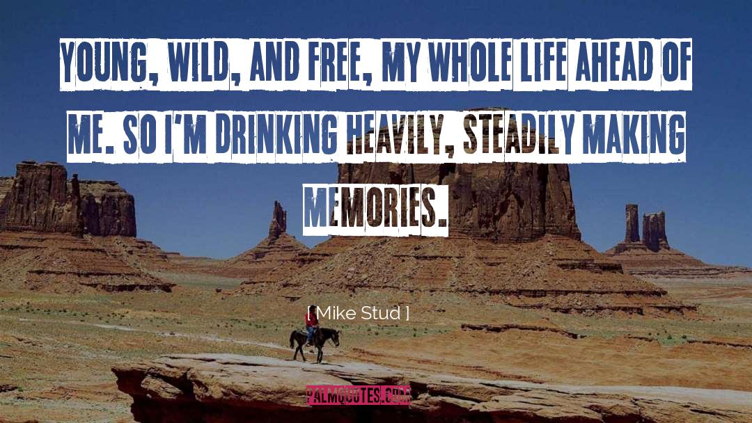 Wild And Free quotes by Mike Stud
