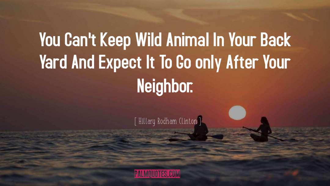 Wild Animal quotes by Hillary Rodham Clinton