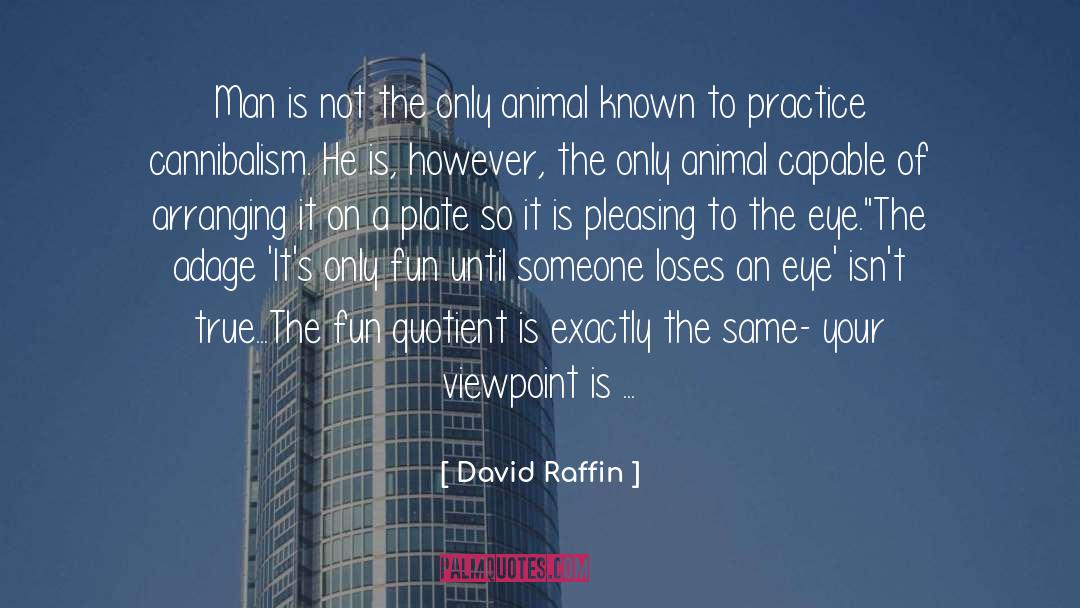 Wild Animal quotes by David Raffin