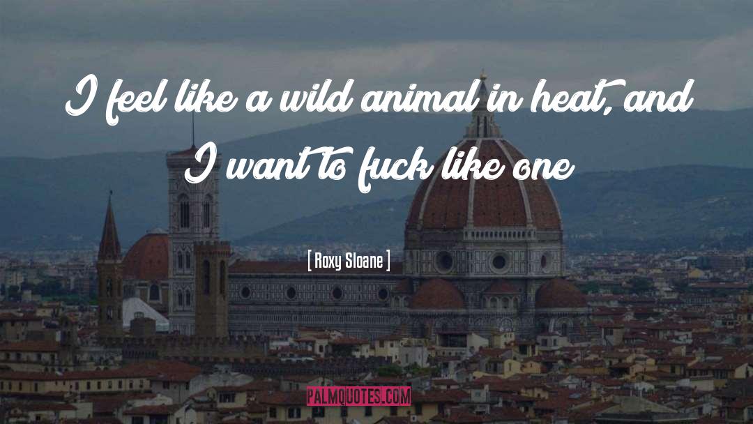 Wild Animal quotes by Roxy Sloane