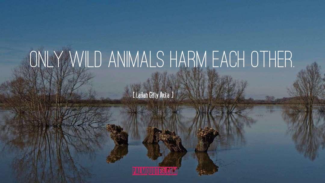 Wild Animals quotes by Lailah Gifty Akita