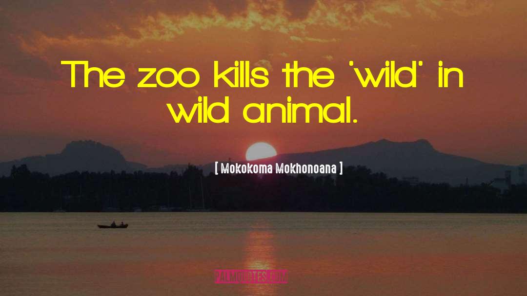 Wild Animals quotes by Mokokoma Mokhonoana