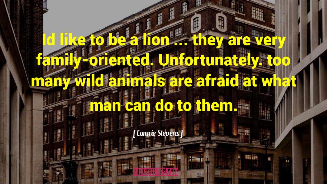 Wild Animals quotes by Connie Stevens