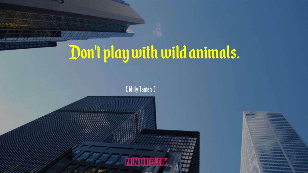 Wild Animals quotes by Milly Taiden