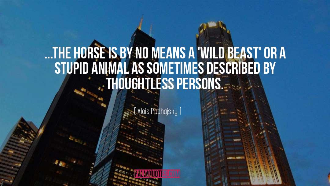 Wild Beast quotes by Alois Podhajsky