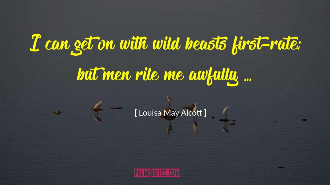 Wild Beasts quotes by Louisa May Alcott
