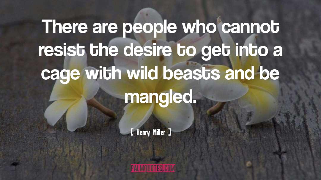 Wild Beasts quotes by Henry Miller