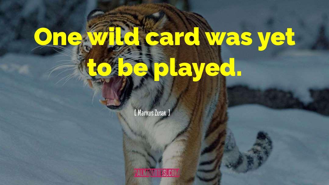 Wild Card quotes by Markus Zusak
