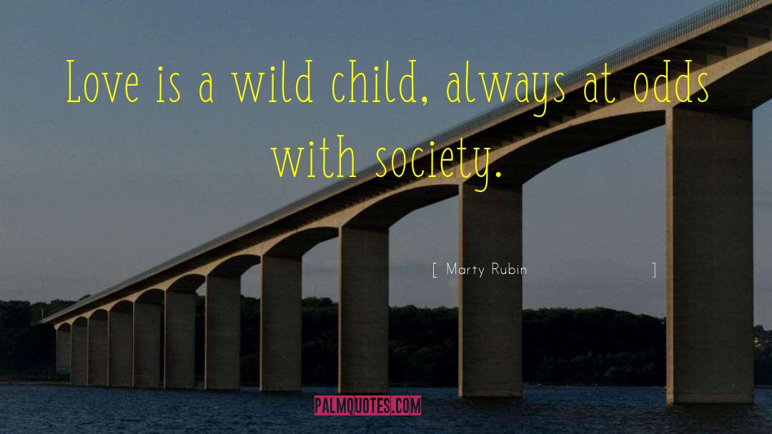 Wild Child quotes by Marty Rubin