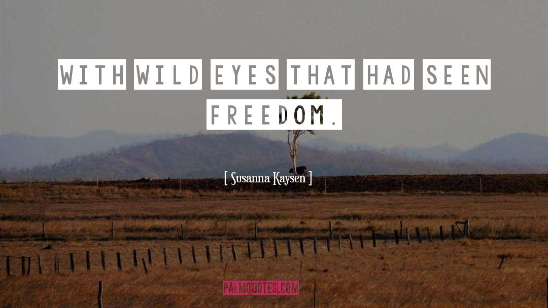 Wild Eyes quotes by Susanna Kaysen