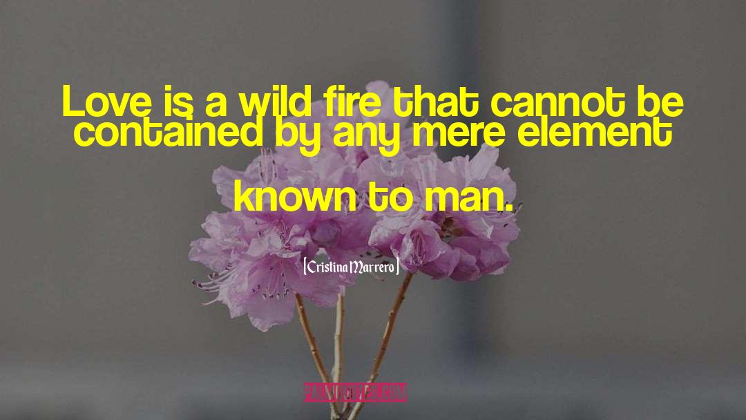 Wild Fire quotes by Cristina Marrero