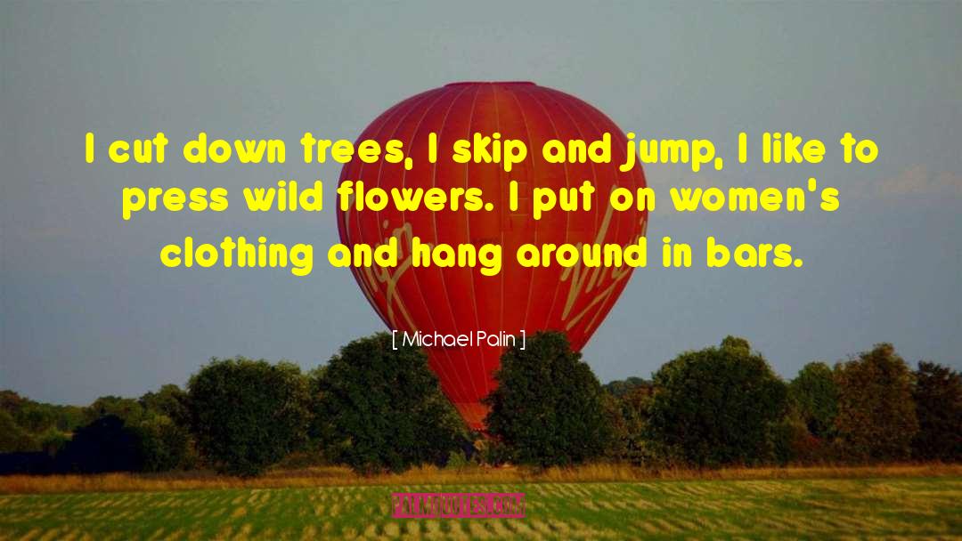 Wild Flowers quotes by Michael Palin