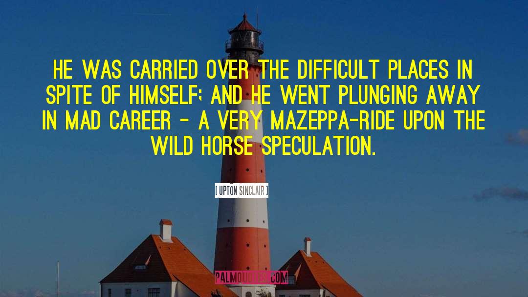 Wild Horse quotes by Upton Sinclair