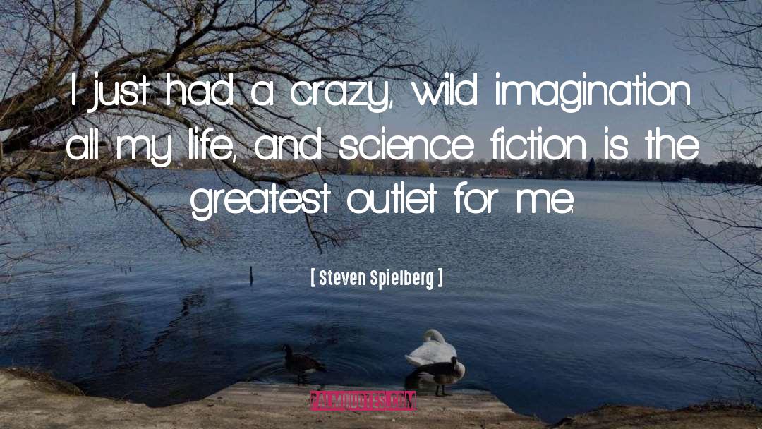 Wild Imagination quotes by Steven Spielberg