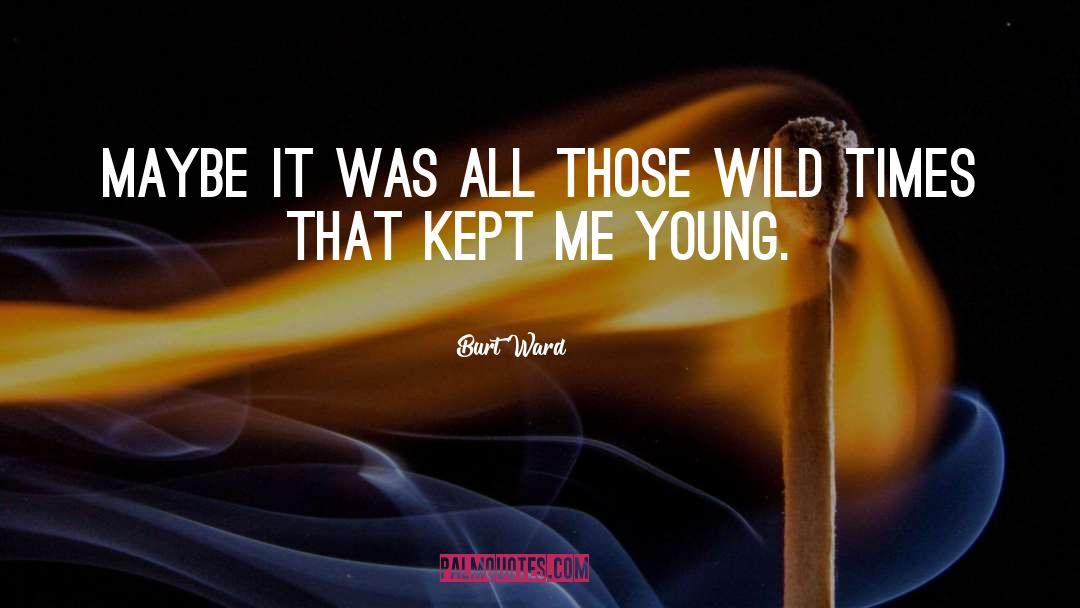 Wild Nights quotes by Burt Ward