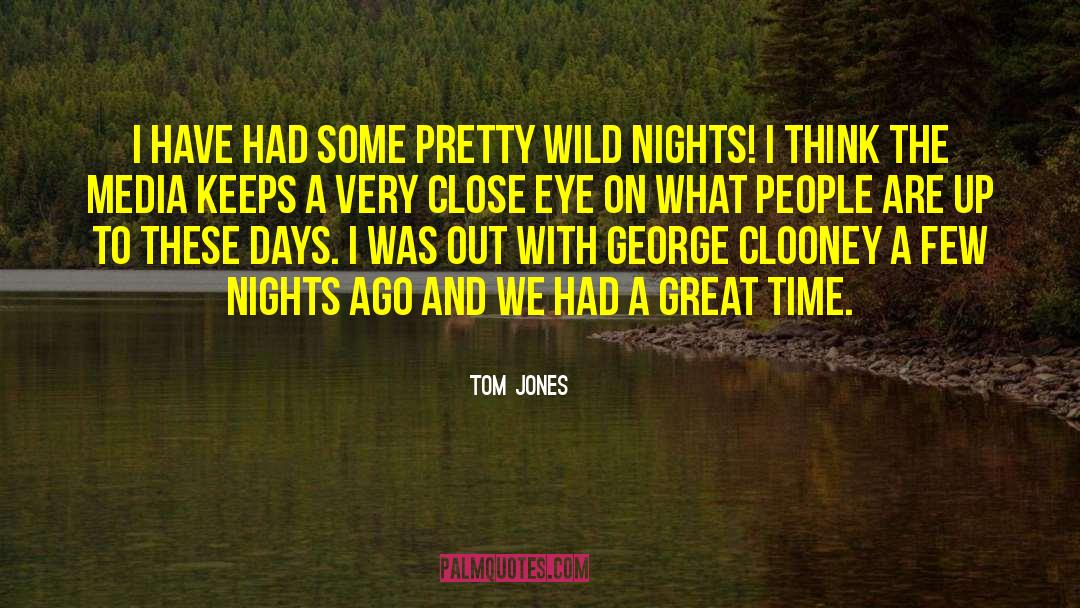 Wild Nights quotes by Tom Jones