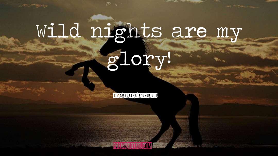 Wild Nights quotes by Madeleine L'Engle
