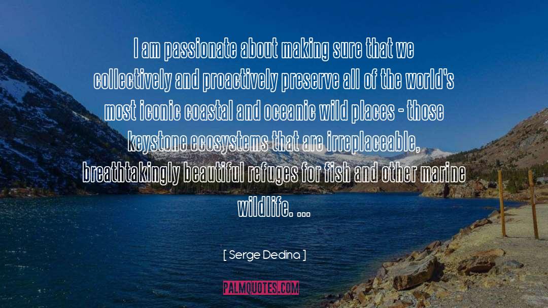 Wild Places quotes by Serge Dedina
