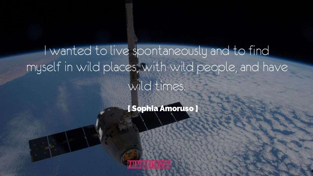 Wild Places quotes by Sophia Amoruso
