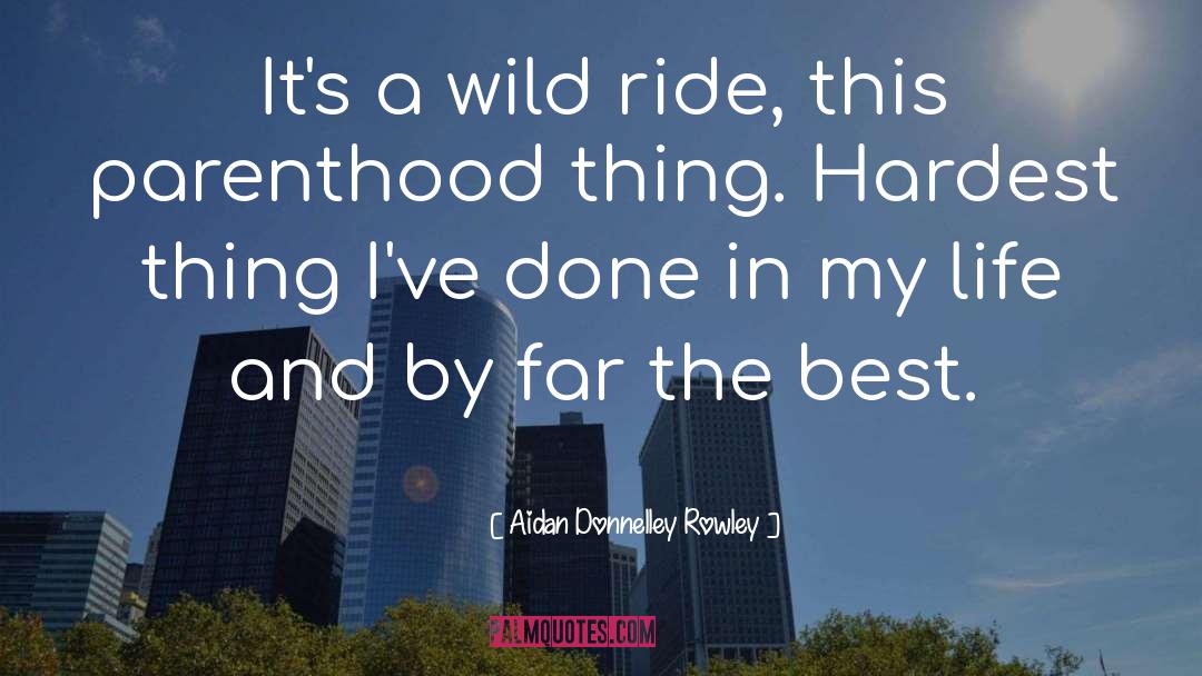 Wild Ride quotes by Aidan Donnelley Rowley