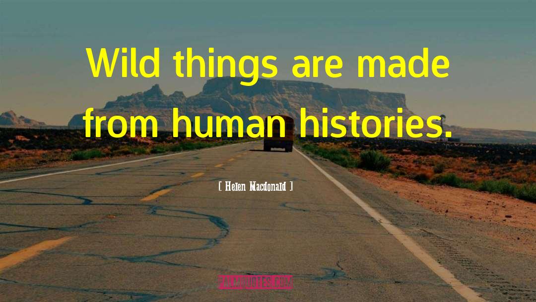 Wild Things quotes by Helen Macdonald