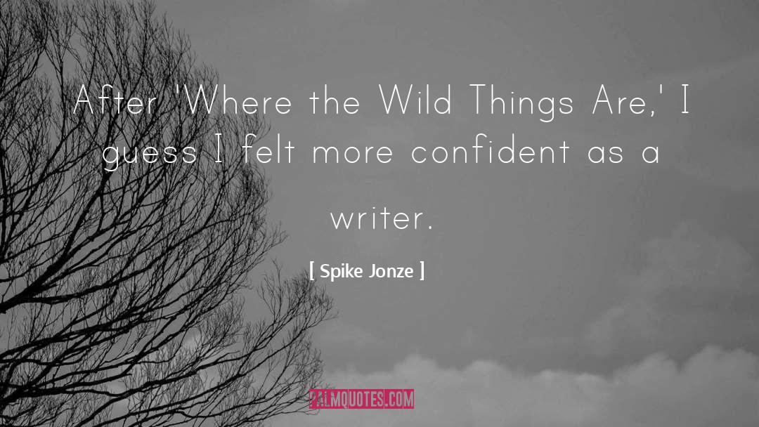 Wild Things quotes by Spike Jonze