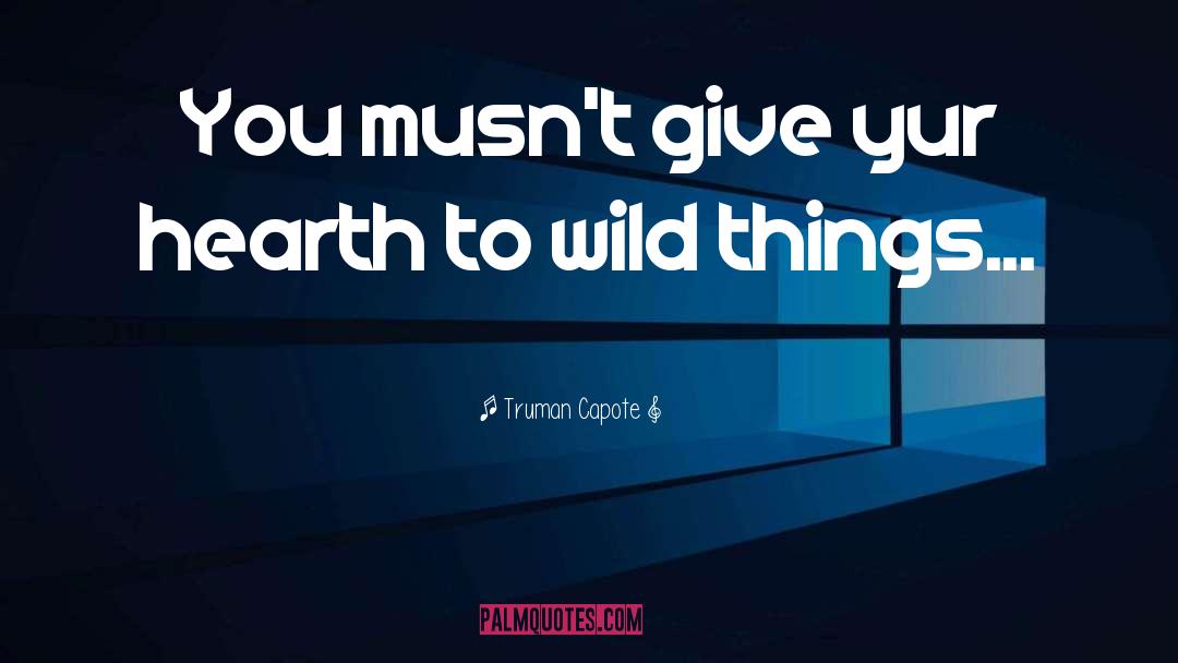 Wild Things quotes by Truman Capote