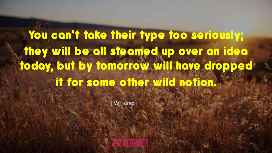 Wild Unrest quotes by W.J. King