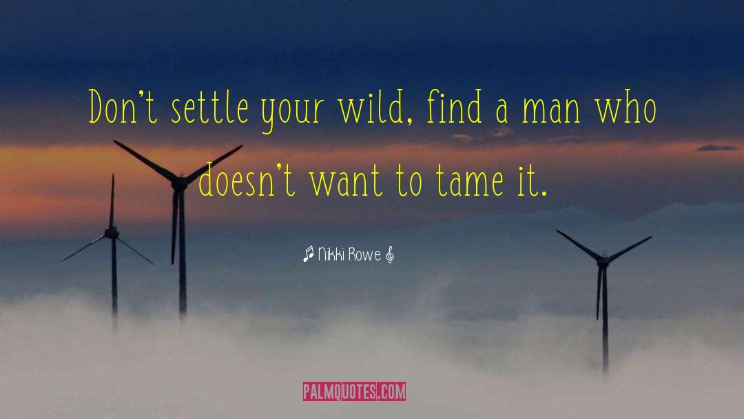 Wild Woman quotes by Nikki Rowe