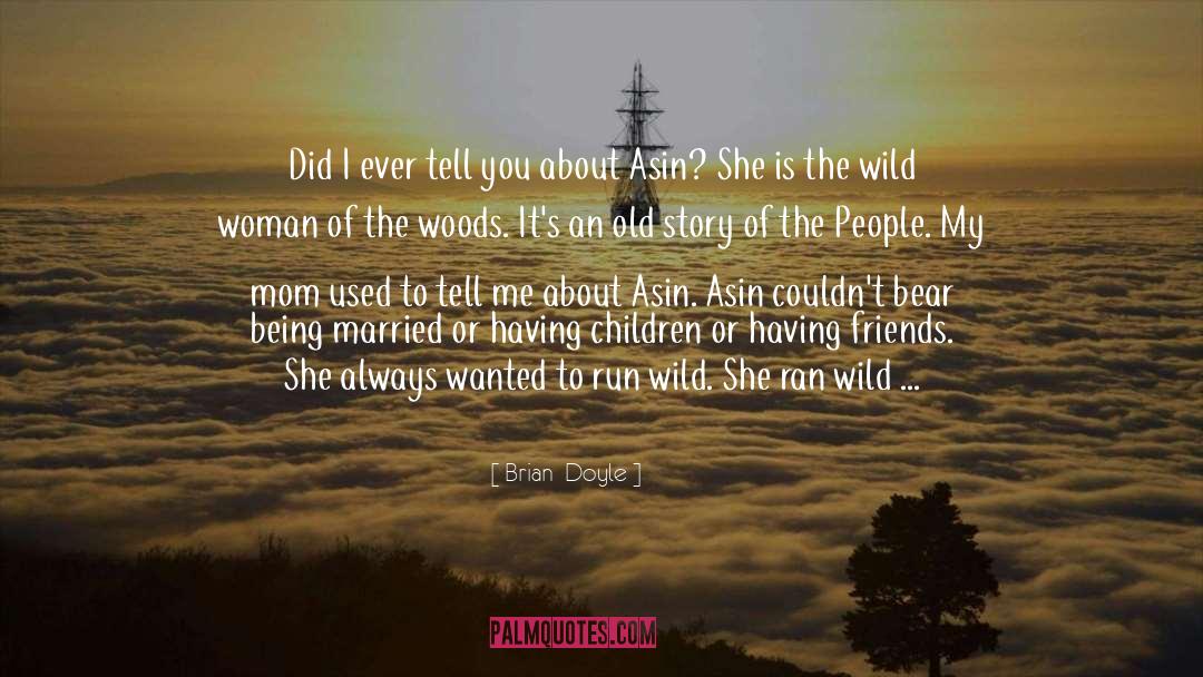 Wild Woman quotes by Brian  Doyle