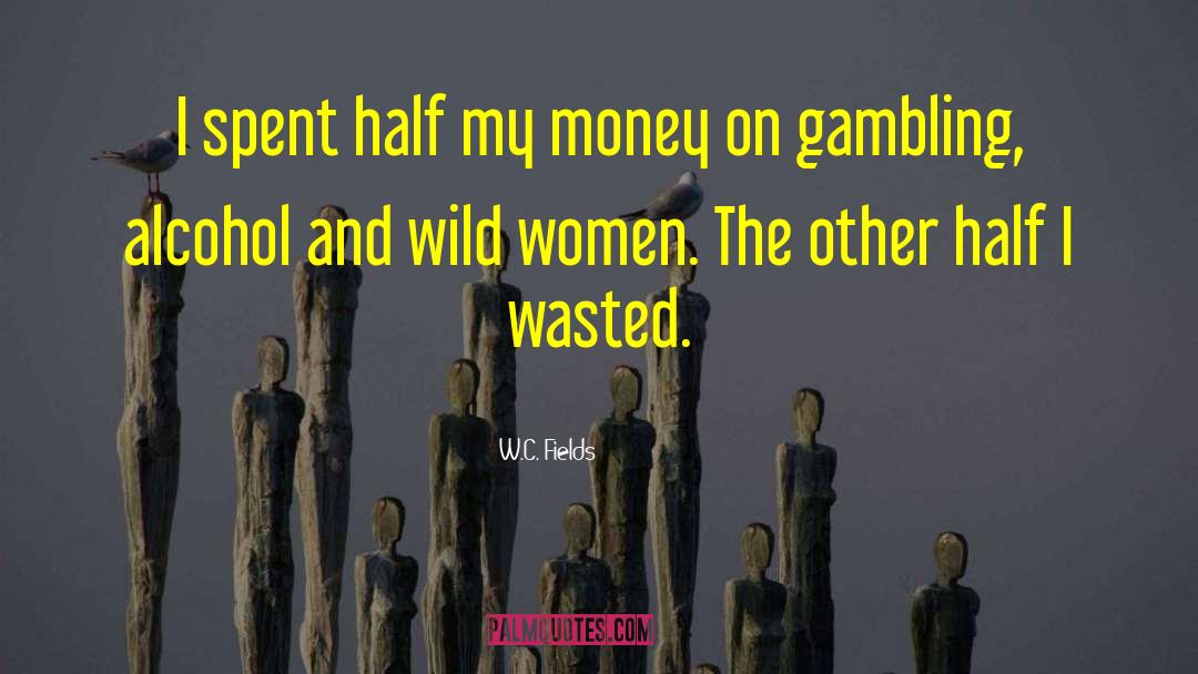 Wild Women quotes by W.C. Fields